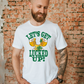Let's Get Lucked Up Tee
